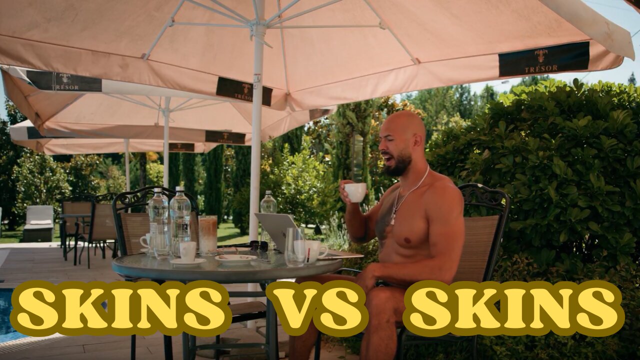 Andrew Tate Skins vs Skins - Episode 45