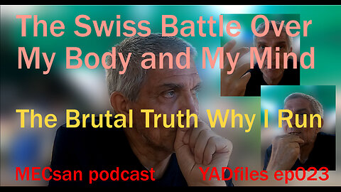 ep023 #MECsan | #YADfiles | The Swiss Battle Over My Body and My Mind - The Brutal Truth Why I Run
