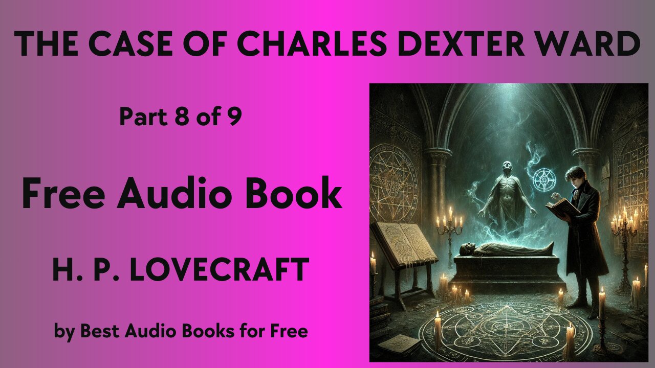 The Case of Charles Dexter Ward - Part 8 of 9 - by H. P. Lovecraft - Best Audio Books for Free