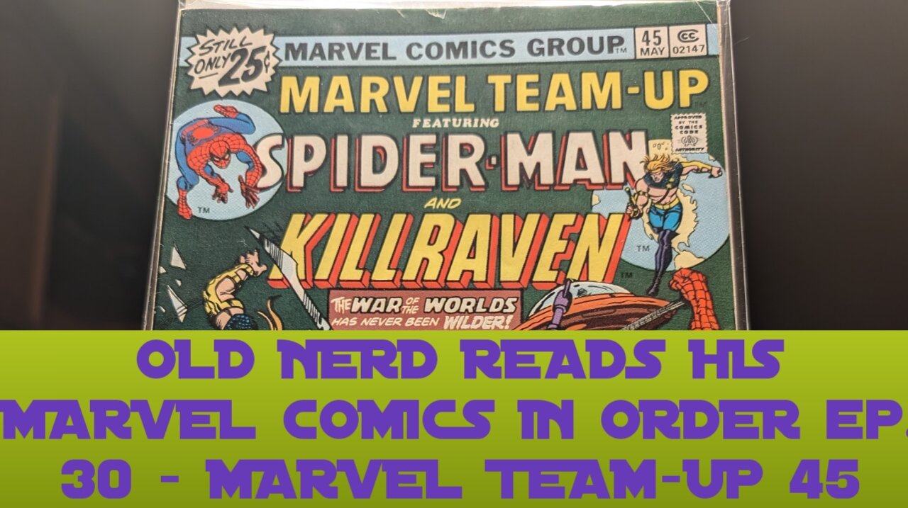 OLD NERD READS HIS MARVEL COMICS IN ORDER ep. 30 - MARVEL TEAM-UP 45