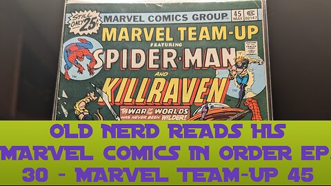 OLD NERD READS HIS MARVEL COMICS IN ORDER ep. 30 - MARVEL TEAM-UP 45