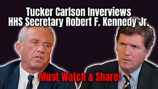 Tucker Carlson Interviews HHS Secretary Robert F. Kennedy Jr.