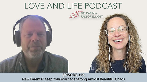 New Parents? Keep Your Marriage Strong Amidst Beautiful Chaos Ep. 359