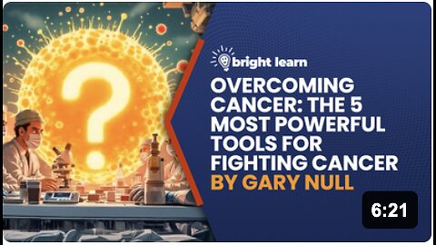 BrightLearn - Overcoming Cancer: The 5 Most Powerful Tools for Fighting Cancer by Gary Null