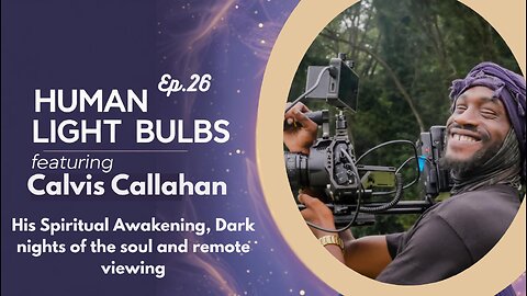 HLB ep. 26 Calvis Callahan: his Spiritual Awakening, Dark Nights of the Soul and Remote Viewing