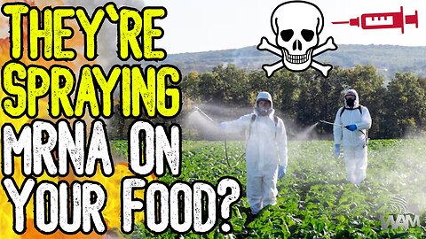BREAKING: THEY'RE SPRAYING MRNA ON YOUR FOOD? - Moderna Plots Mass Poisoning Of Food Supply!