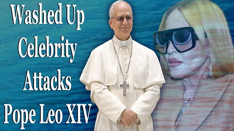 Washed Up Celebrity Attacks Pope Leo XIV For Clout