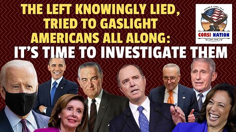 The Left Knowingly Lied All Along: It's Time to Investigate Them