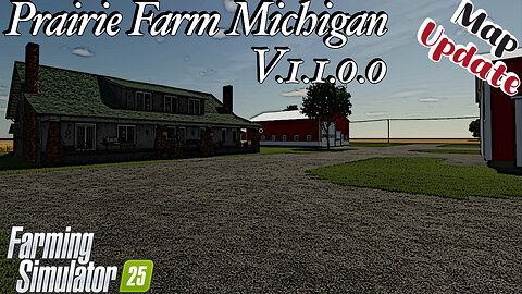 Map Update | Prairie Farm Michigan | V.1.1.0.0 | Farming Simulator 25