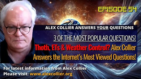 Thoth, ETs & Weather Control? Alex Collier Answers the Internet’s Most Viewed Questions! - 7/1/25