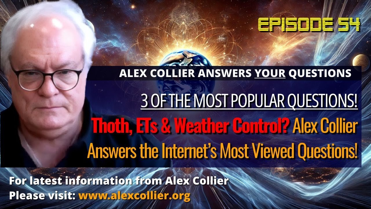 Thoth, ETs & Weather Control? Alex Collier Answers the Internet’s Most Viewed Questions! - 7/1/25