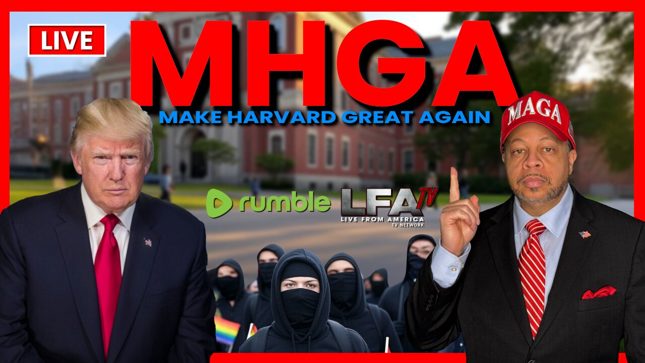 MHGA - MAKE HARVARD GREAT AGAIN! | CULTURE WARS 5.28.25 2PM