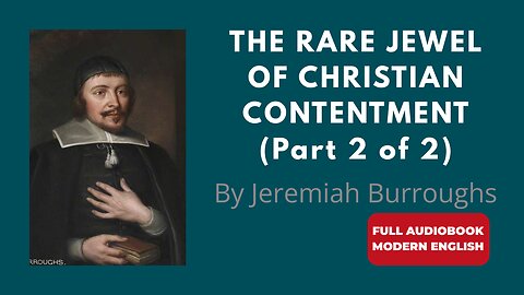 The Rare Jewel of Christian Contentment Pt 2 (Modern English) | Jeremiah Burroughs – Full Audiobook