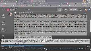 CIA/DARPA demon Skin, Man Panties MOHAN Comment Steal Catch Commence Now, Why Not!