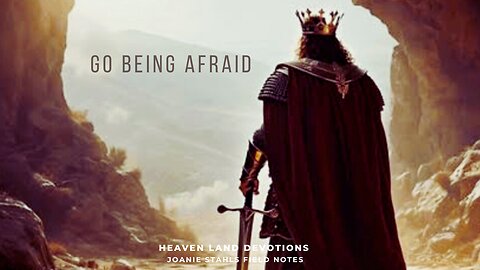 Heaven Land Devotions - Go Being Afraid