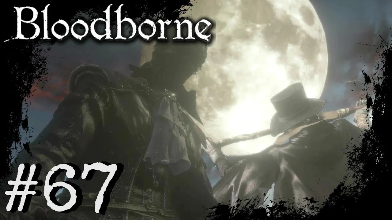 Bloodborne (PS4) Playthrough Part: 67