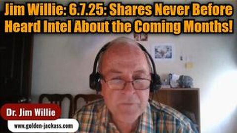 Jim Willie: 6.7.25: Shares Never Before Heard Intel About the Coming Months!