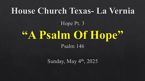 Hope Pt. 3-A Psalm Of Hope - Sunday, May 4th, 2025