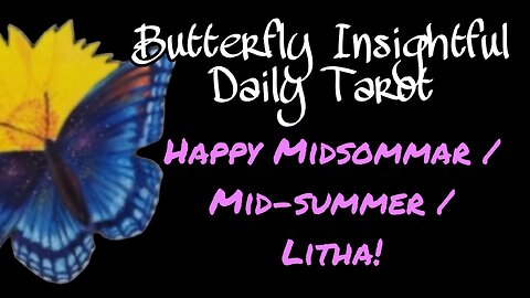 Happy Midsommar / Mid-summer! Butterfly Insightful Daily Tarot! #tarotreading #tarot #litha #pagan