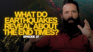 The Watchman's Journal | What Do Earthquakes Reveal About the End Times?
