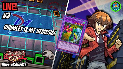 CHUMLEY IS MY NEMESIS! - Yu-Gi-Oh! GX: Duel Academy Live Playthrough #3