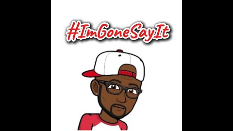 #ImGoneSayIt Podcast 🎙