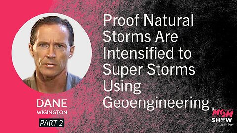 Ep. 875 - Proof Natural Storms Are Intensified to Super Storms Using Geoengineering - Dane Wigington