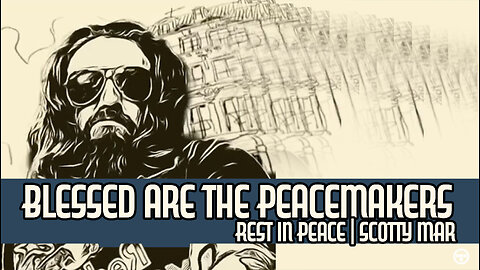 Scotty Mar Tribute - Blessed are the Peacemakers