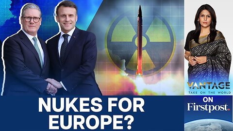 France and UK Agree on Nuclear Umbrella for Europe | Vantage with Palki Sharma