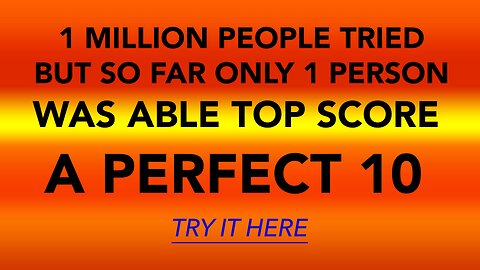 Only the very smart will make a chance to score a flawless 10