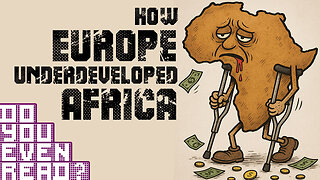 How Europe Underdeveloped Africa - Do You Even Read?