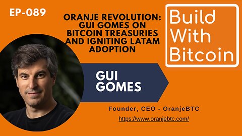 Oranje Revolution: Gui Gomes on Bitcoin Treasuries and Igniting LatAm Adoption