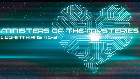 Minsters of the Mysteries - 1st Corinthians 4:1-2
