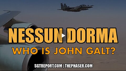 SGT REPORT- THE TRUMP TRIP-NESSUN DORMA. WHO IS John Galt?
