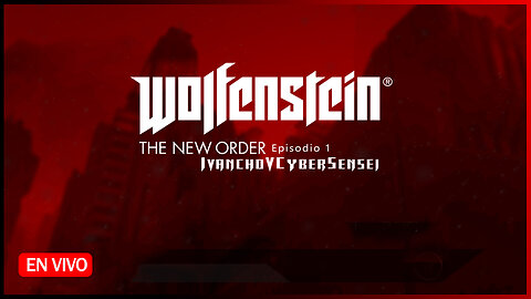 🟢 DESPERTANDO DEL COMA [ Episodio 1] IvanchoVCyberSensei - LIVESTREAM Wolfenstein The New Order