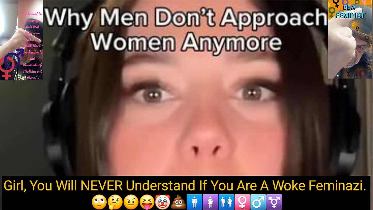 Feminists Not Understanding Inaction Of Men. 🙄🤔🤨😝🤡💩🚹🚺🚻♀️♂️⚧️