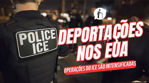 Deportações nos EUA: Operações do ICE são intensificadas