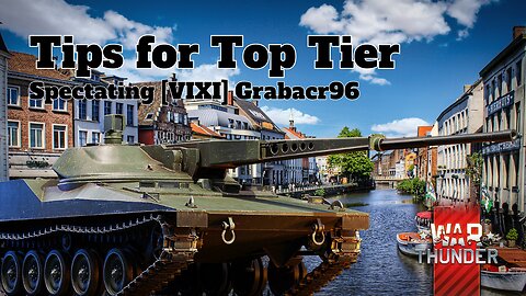Tips for Top Tier - War Thunder - Spectating [VIXI] Grabacr96