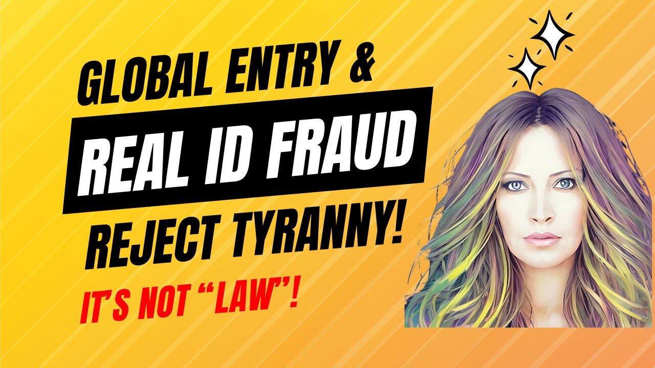 Global Entry & Real ID Fraud. Reject Tyranny!