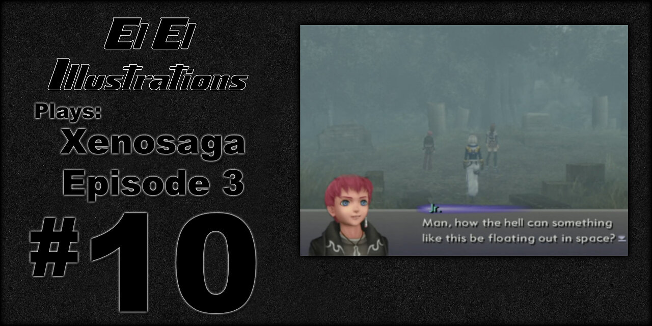 El El Plays Xenosaga Ep. 3 Episode 10: Feels Like Home