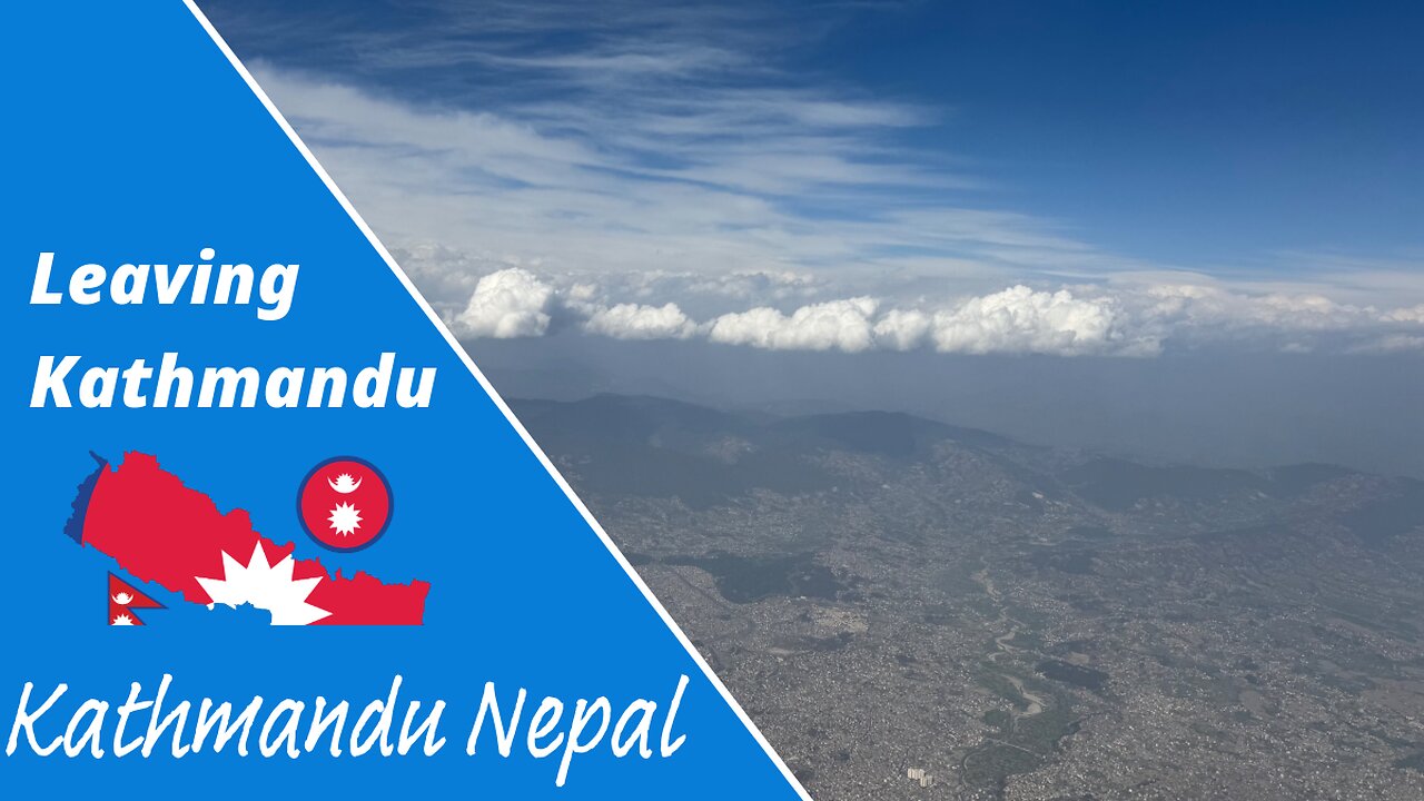 Leaving Kathmandu By Air - Nepal 2025