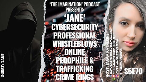 S5E70 | 'Jane' - Cybersecurity Professional Whistleblows Online Pedophile & Trafficking Crime Rings