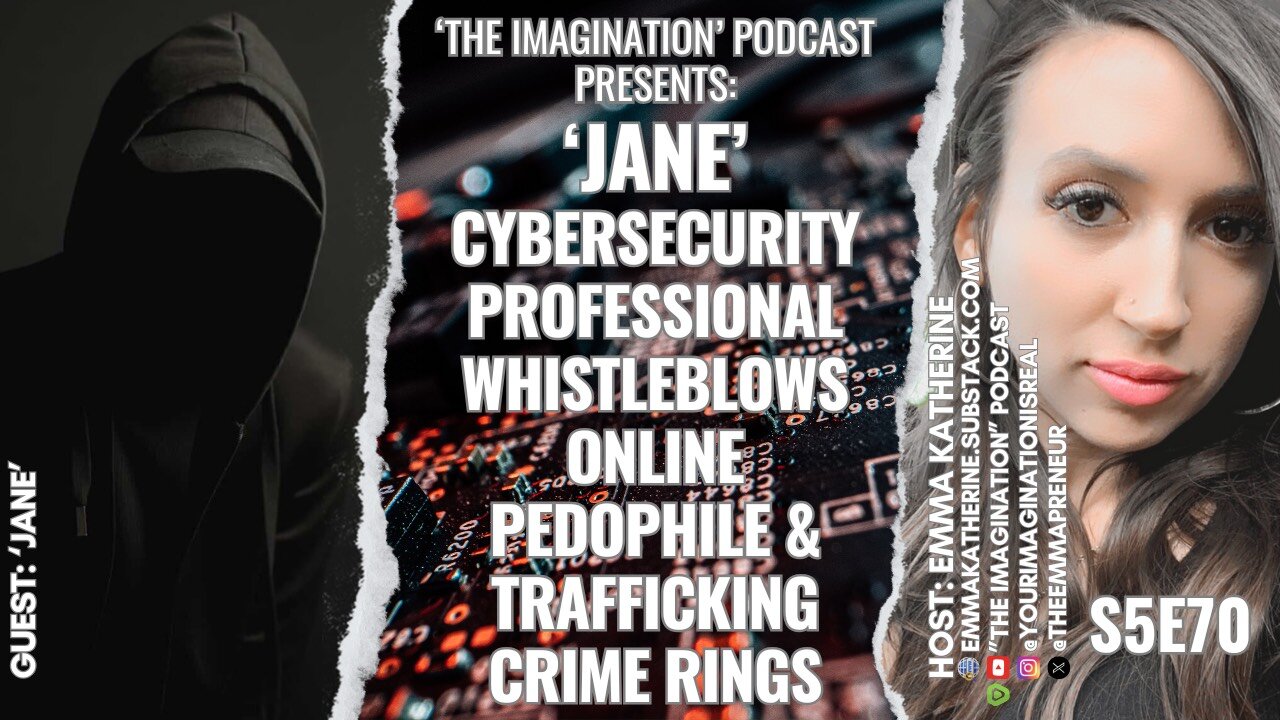 S5E70 | 'Jane' - Cybersecurity Professional Whistleblows Online Pedophile & Trafficking Crime Rings