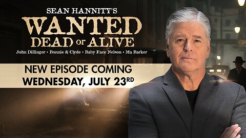 Wanted Dead or Alive With Sean Hannity Next Episode Coming July 23