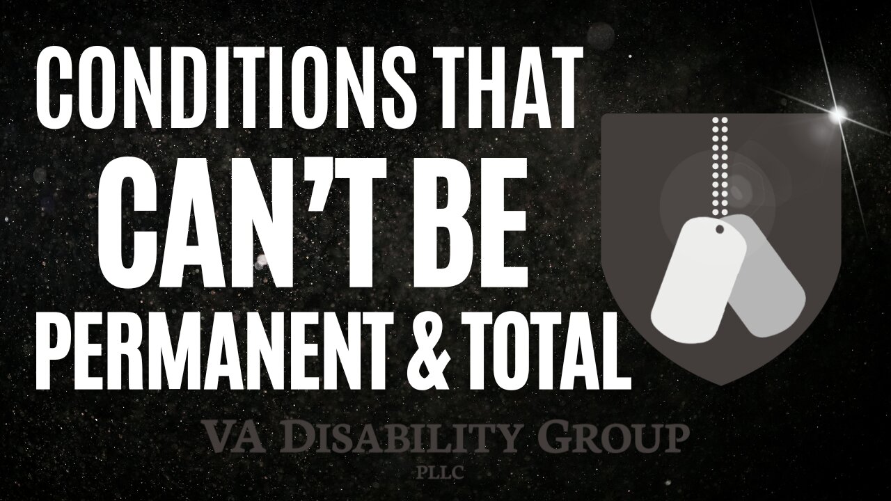 These VA Conditions Can't Be Rated as P&T!