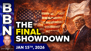 BBN, Jan 15, 2026 - A FINAL GLOBAL SHOWDOWN is Coming, and America will Lose