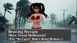 [Drawing Stream] More Trend Defilement & With a CAPE!?