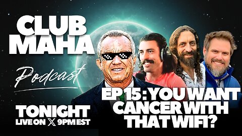 CLUB MAHA 00:15 - Ya Want Cancer w/ That WiFi?