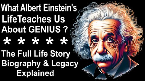 What Albert Einstein's Life Teaches Us About GENIUS? Full Biography & Legacy of Albert Einstein.