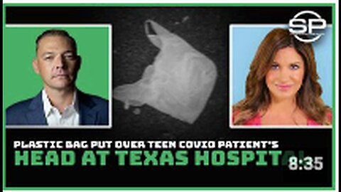 "Teen COVID Patient's Head Covered with Plastic Bag at Texas Hospital"